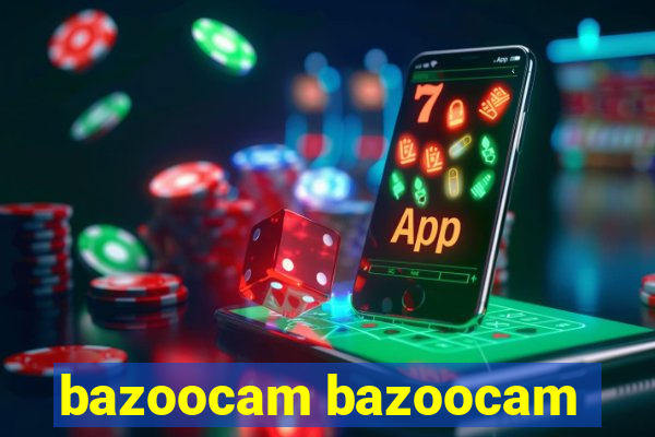 bazoocam bazoocam